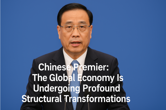Chinese Premier: The Global Economy Is Undergoing Profound Structural Transformations